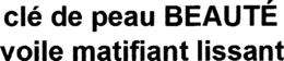 CLÉ DE PEAU BEAUTÉ VOILE MATIFIANT LISSANT trademark