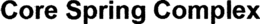 CORE SPRING COMPLEX trademark
