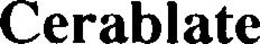 CERABLATE trademark