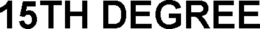 15TH DEGREE trademark