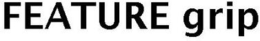 FEATURE GRIP trademark