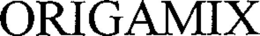 ORIGAMIX trademark