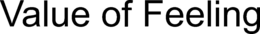 VALUE OF FEELING trademark