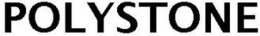 POLYSTONE trademark