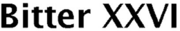 BITTER XXVI trademark
