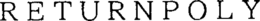 RETURNPOLY trademark