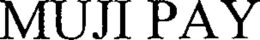 MUJI PAY trademark