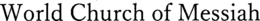 WORLD CHURCH OF MESSIAH trademark