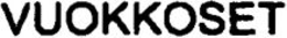VUOKKOSET trademark
