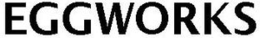 EGGWORKS trademark