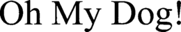 OH MY DOG! trademark