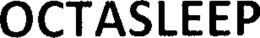 OCTASLEEP trademark
