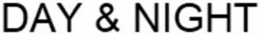 DAY & NIGHT trademark