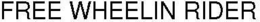 FREE WHEELIN RIDER trademark