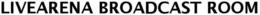 LIVEARENA BROADCAST ROOM trademark