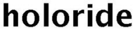 HOLORIDE trademark