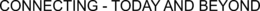 CONNECTING - TODAY AND BEYOND trademark