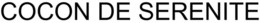 COCON DE SERENITE trademark