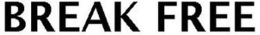 BREAK FREE trademark