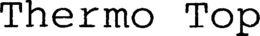 THERMO TOP trademark