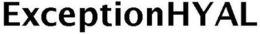 EXCEPTIONHYAL trademark