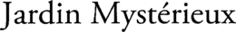 JARDIN MYSTÉRIEUX trademark