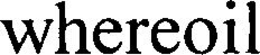 WHEREOIL trademark