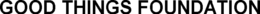 GOOD THINGS FOUNDATION trademark