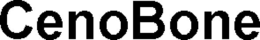 CENOBONE trademark