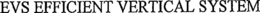 EVS EFFICIENT VERTICAL SYSTEM trademark