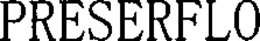 PRESERFLO trademark