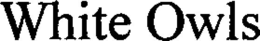 WHITE OWLS trademark