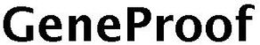 GENEPROOF trademark