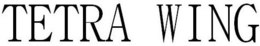 TETRA WING trademark