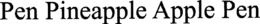 PEN PINEAPPLE APPLE PEN trademark