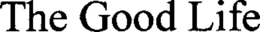 THE GOOD LIFE trademark