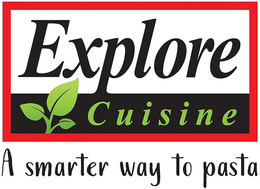 EXPLORE CUISINE A SMARTER WAY TO PASTA trademark