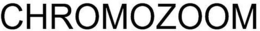 CHROMOZOOM trademark