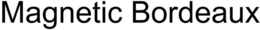 MAGNETIC BORDEAUX trademark
