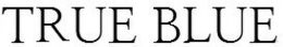 TRUE BLUE trademark