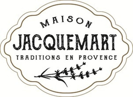 MAISON JACQUEMART TRADITIONS EN PROVENCE trademark