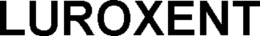 LUROXENT trademark