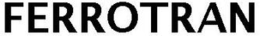 FERROTRAN trademark