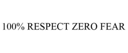 100% RESPECT ZERO FEAR trademark