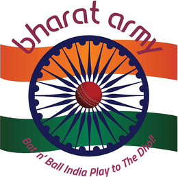 BHARAT ARMY BAT 'N' BALL INDIA PLAY TO THE DHOL! trademark