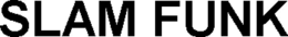 SLAM FUNK trademark