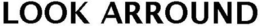 LOOK ARROUND trademark