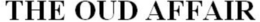 THE OUD AFFAIR trademark
