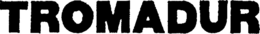 TROMADUR trademark