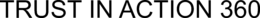 TRUST IN ACTION 360 trademark